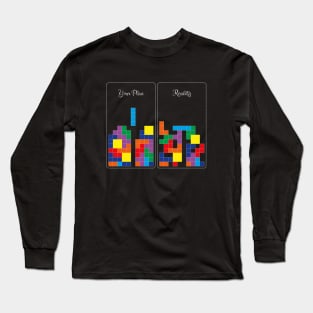 Tetris: you plan vs reality Long Sleeve T-Shirt